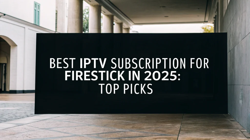 best iptv subscription for firestick
