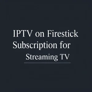 iptv on firestick