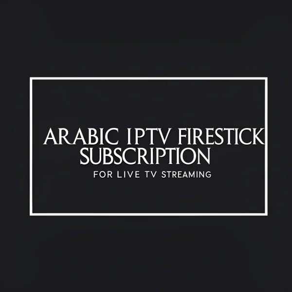 arabic iptv firestick