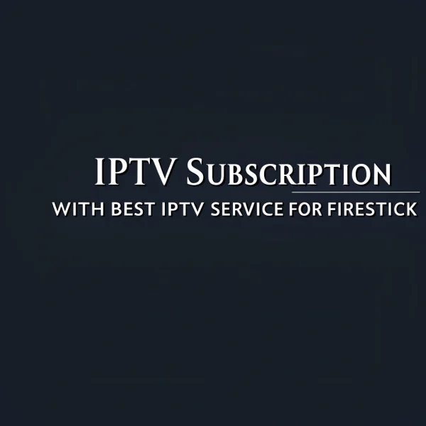best iptv service for firestick