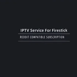best iptv service for firestick reddit