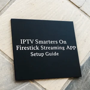 iptv smarters on firestick