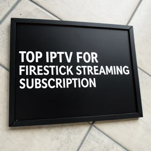 top iptv for firestick