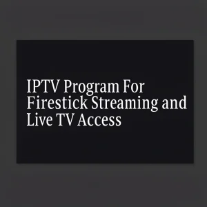 best iptv program for firestick