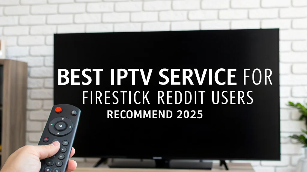 best iptv service for firestick reddit