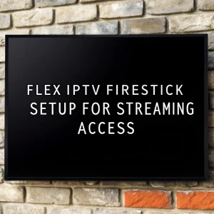 flex iptv firestick